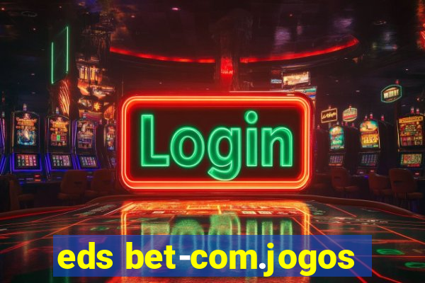 eds bet-com.jogos