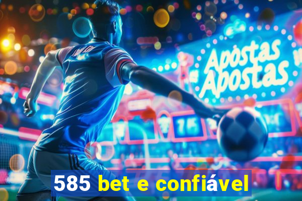 585 bet e confiável