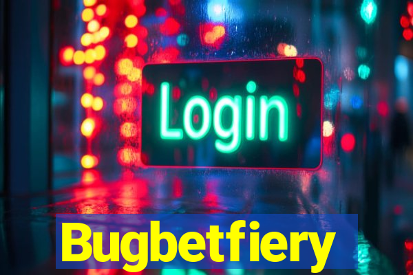 Bugbetfiery