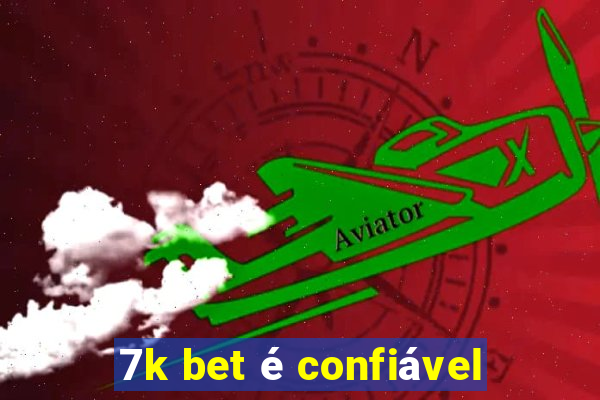 7k bet é confiável