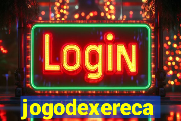 jogodexereca