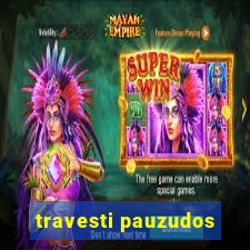 travesti pauzudos