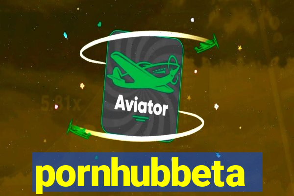 pornhubbeta