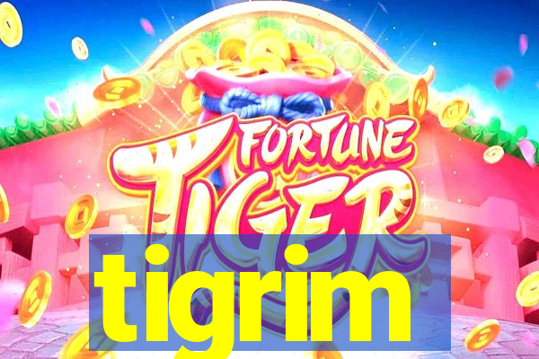 tigrim