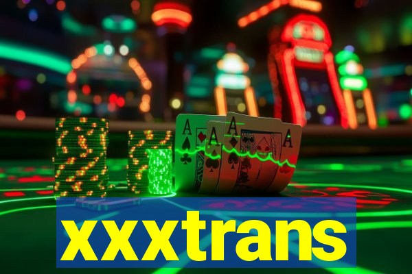 xxxtrans