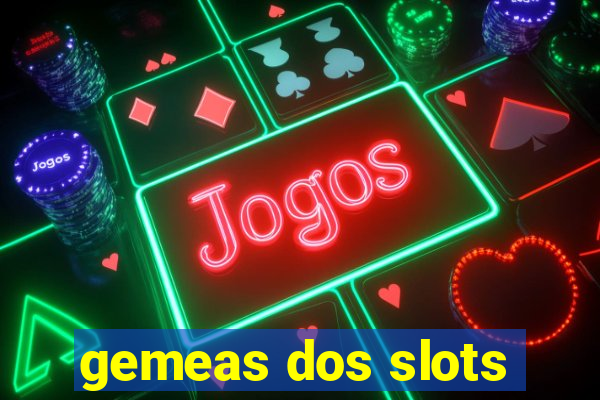 gemeas dos slots