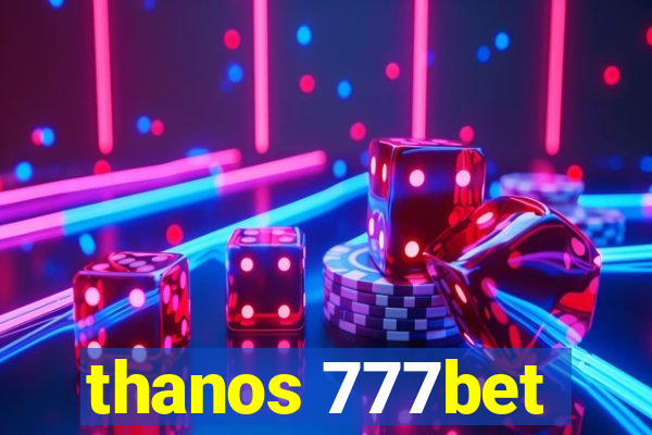 thanos 777bet