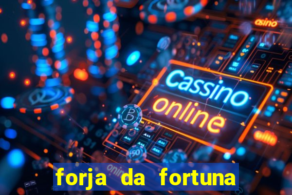 forja da fortuna é confiável