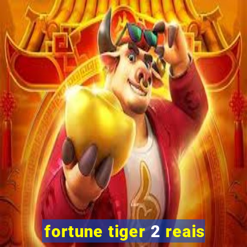 fortune tiger 2 reais