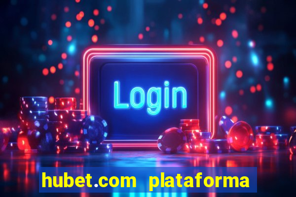 hubet.com plataforma de jogos