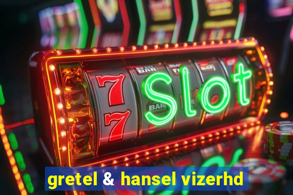 gretel & hansel vizerhd