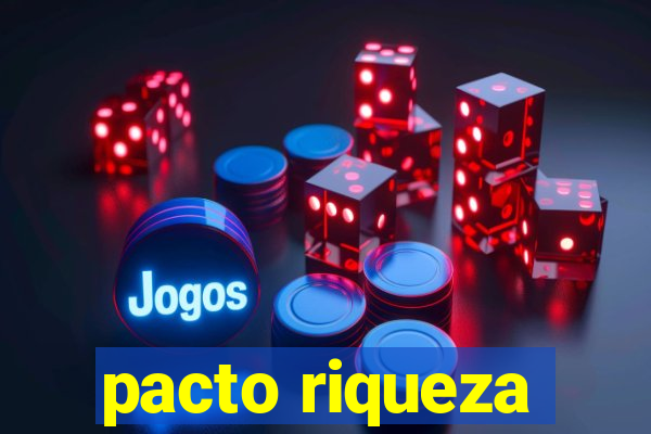 pacto riqueza