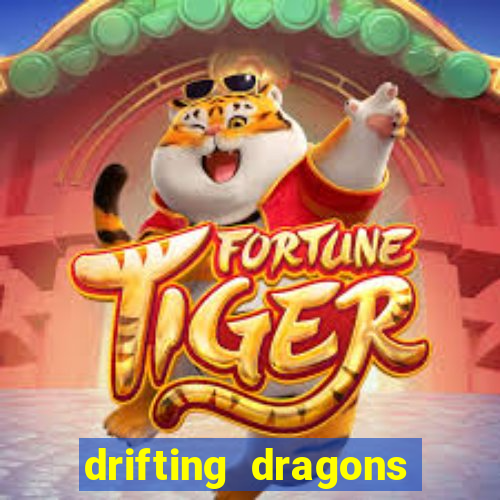 drifting dragons vai ter 2 temporada