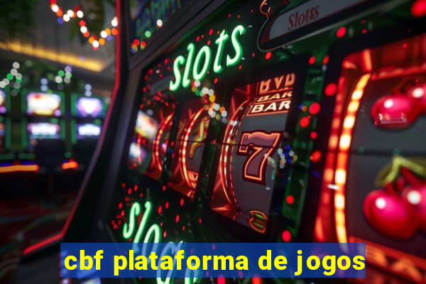 cbf plataforma de jogos