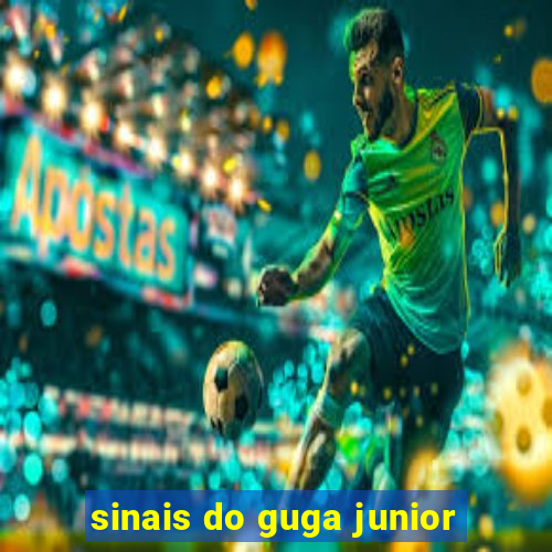 sinais do guga junior