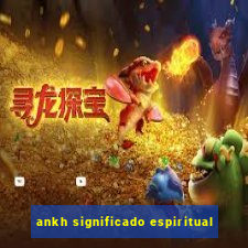 ankh significado espiritual