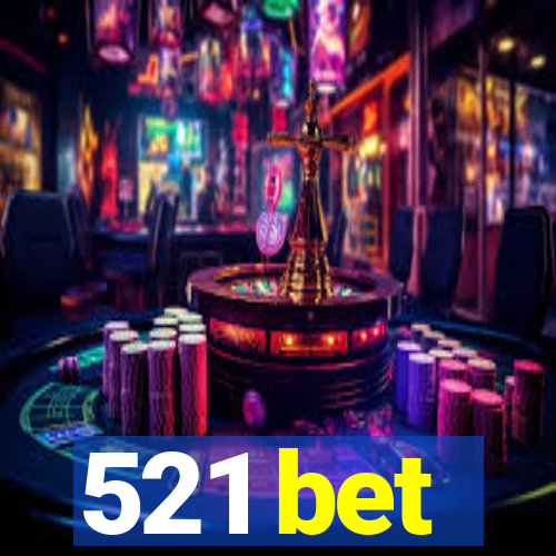 521 bet