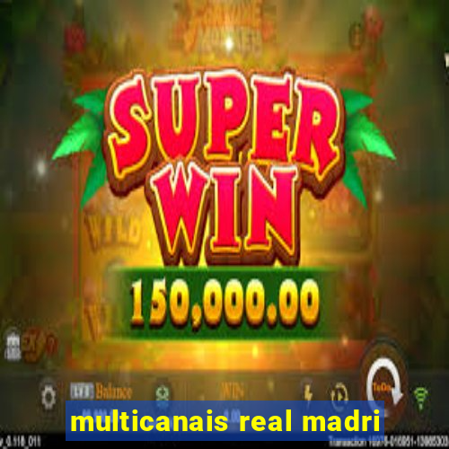 multicanais real madri