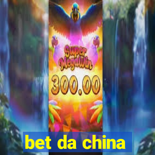 bet da china