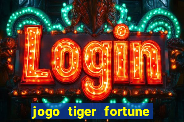 jogo tiger fortune paga mesmo