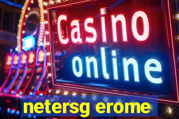 netersg erome