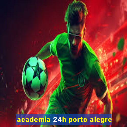 academia 24h porto alegre