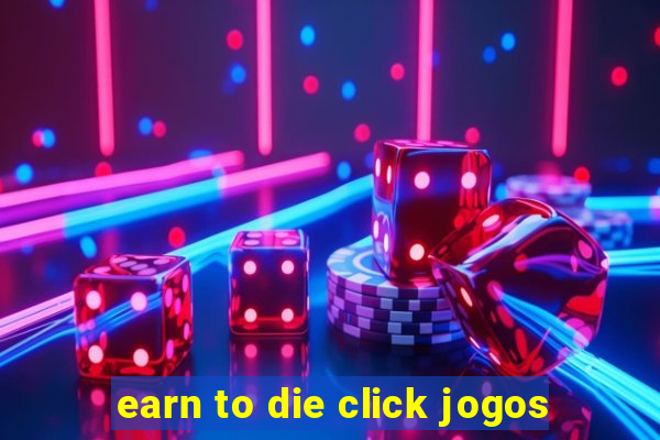 earn to die click jogos