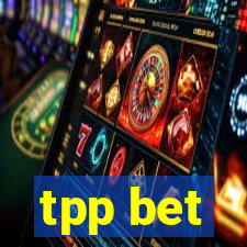 tpp bet