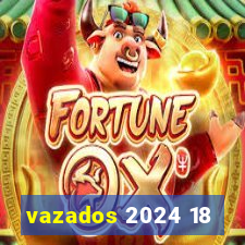 vazados 2024 18