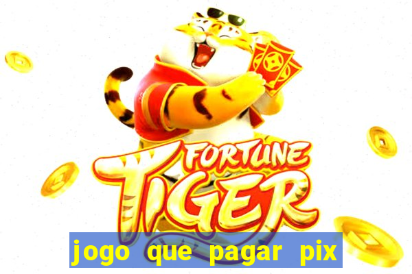 jogo que pagar pix na hora