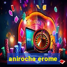 anirocha erome