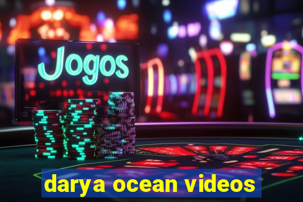 darya ocean videos