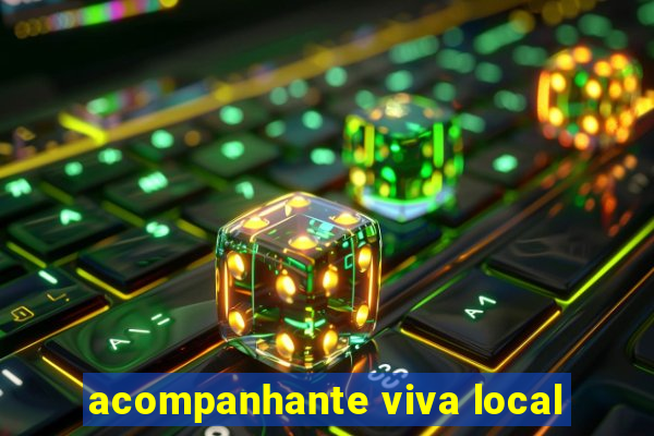 acompanhante viva local