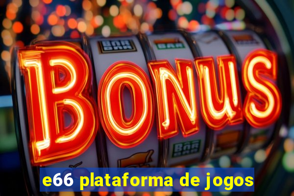 e66 plataforma de jogos