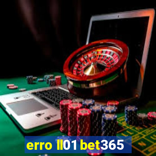 erro ll01 bet365