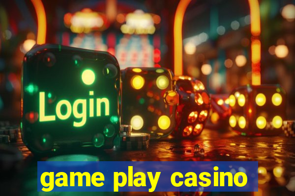 game play casino