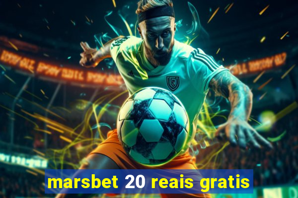 marsbet 20 reais gratis