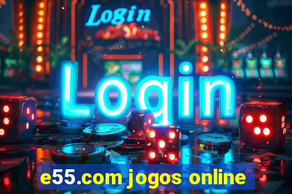 e55.com jogos online