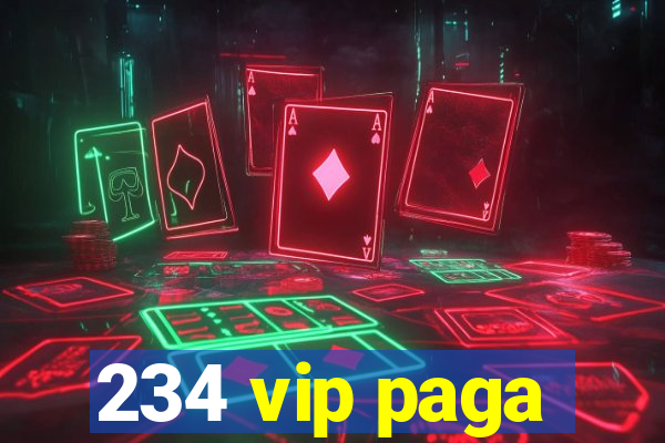 234 vip paga