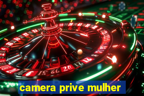 camera prive mulher