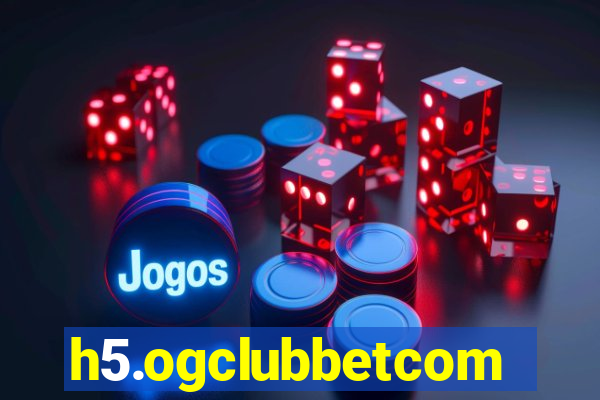 h5.ogclubbetcom