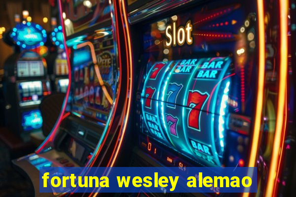 fortuna wesley alemao