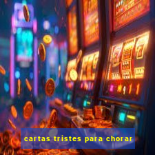 cartas tristes para chorar