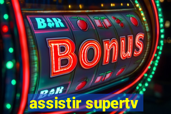 assistir supertv