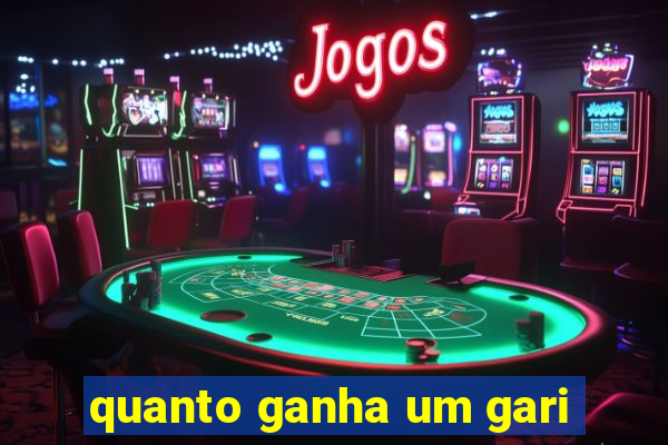 quanto ganha um gari