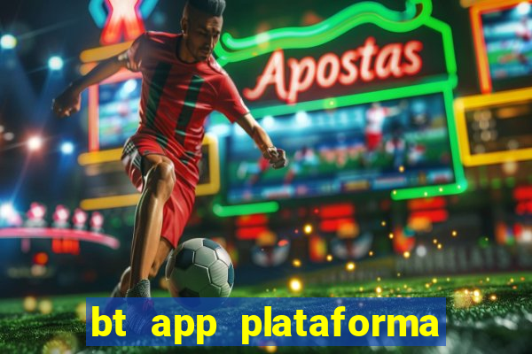 bt app plataforma de jogos