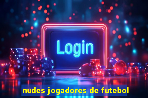 nudes jogadores de futebol