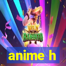 anime h