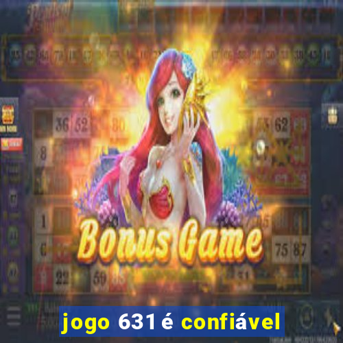 jogo 631 é confiável