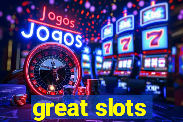 great slots